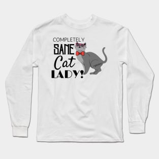 COMPLETELY SANE CAT LADY! Funny Humor Cat Lovers Long Sleeve T-Shirt